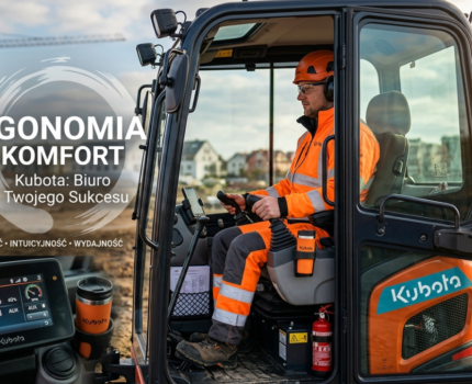 Ergonomia i komfort — dlaczego kabina Kuboty to najlepsze biuro na budowie?